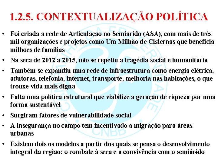 1. 2. 5. CONTEXTUALIZAÇÃO POLÍTICA • Foi criada a rede de Articulação no Semiárido