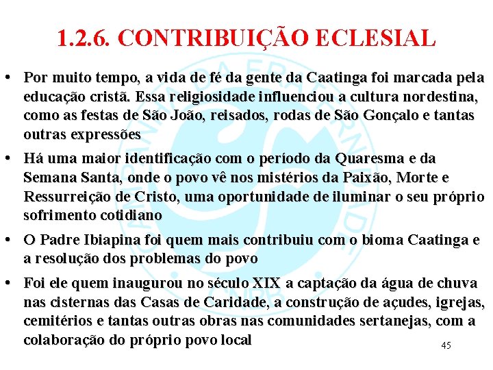 1. 2. 6. CONTRIBUIÇÃO ECLESIAL • Por muito tempo, a vida de fé da