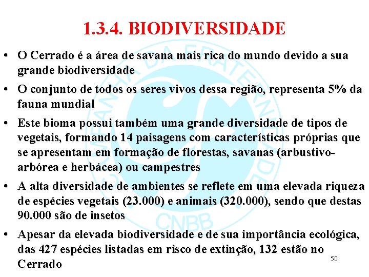 1. 3. 4. BIODIVERSIDADE • O Cerrado é a área de savana mais rica