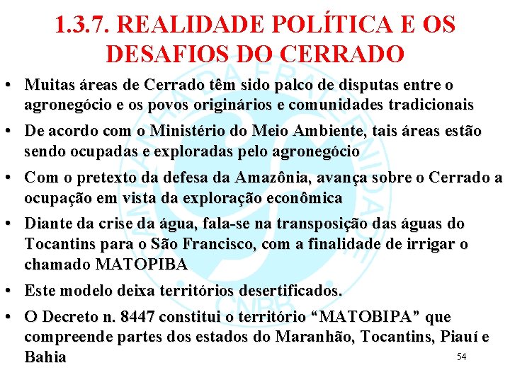 1. 3. 7. REALIDADE POLÍTICA E OS DESAFIOS DO CERRADO • Muitas áreas de