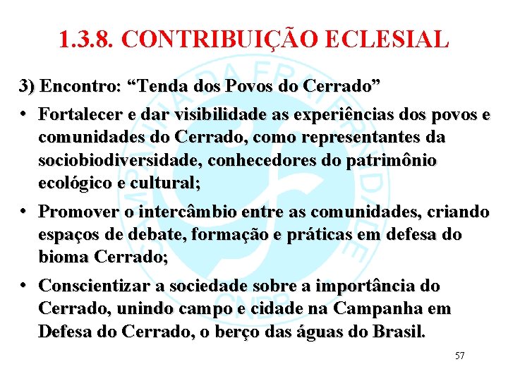 1. 3. 8. CONTRIBUIÇÃO ECLESIAL 3) Encontro: “Tenda dos Povos do Cerrado” • Fortalecer