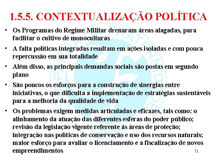 1. 5. 5. CONTEXTUALIZAÇÃO POLÍTICA • Os Programas do Regime Militar drenaram áreas alagadas,