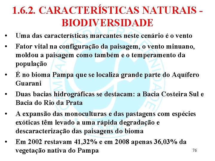 1. 6. 2. CARACTERÍSTICAS NATURAIS BIODIVERSIDADE • Uma das características marcantes neste cenário é