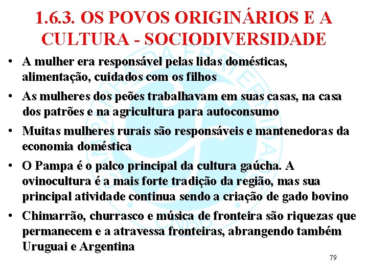 1. 6. 3. OS POVOS ORIGINÁRIOS E A CULTURA - SOCIODIVERSIDADE • A mulher