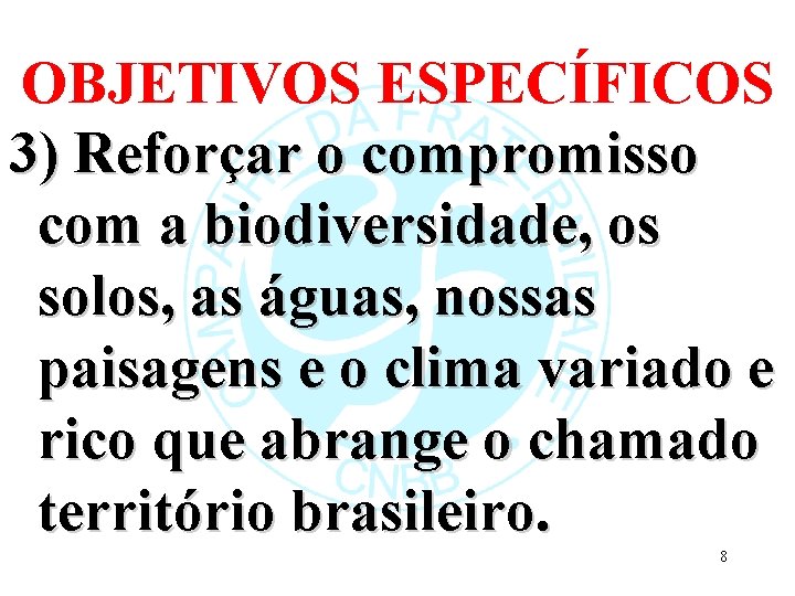 OBJETIVOS ESPECÍFICOS 3) Reforçar o compromisso com a biodiversidade, os solos, as águas, nossas