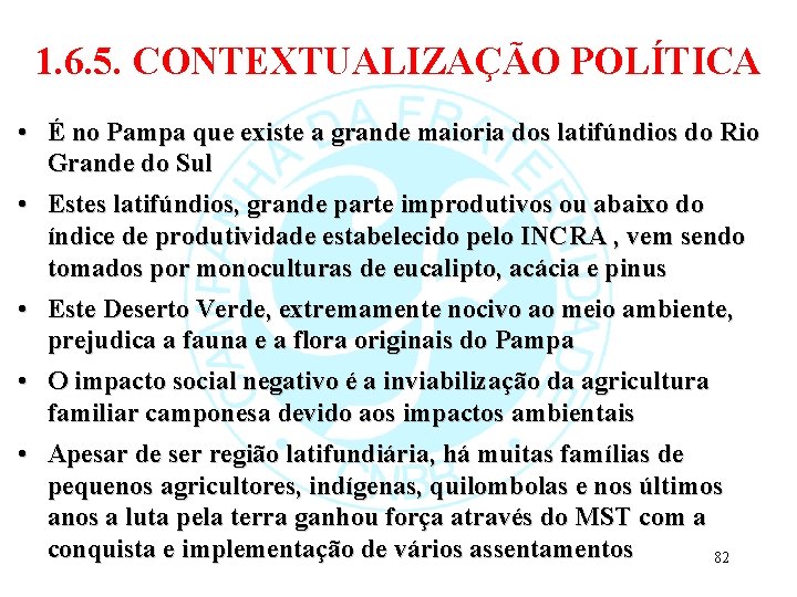 1. 6. 5. CONTEXTUALIZAÇÃO POLÍTICA • É no Pampa que existe a grande maioria