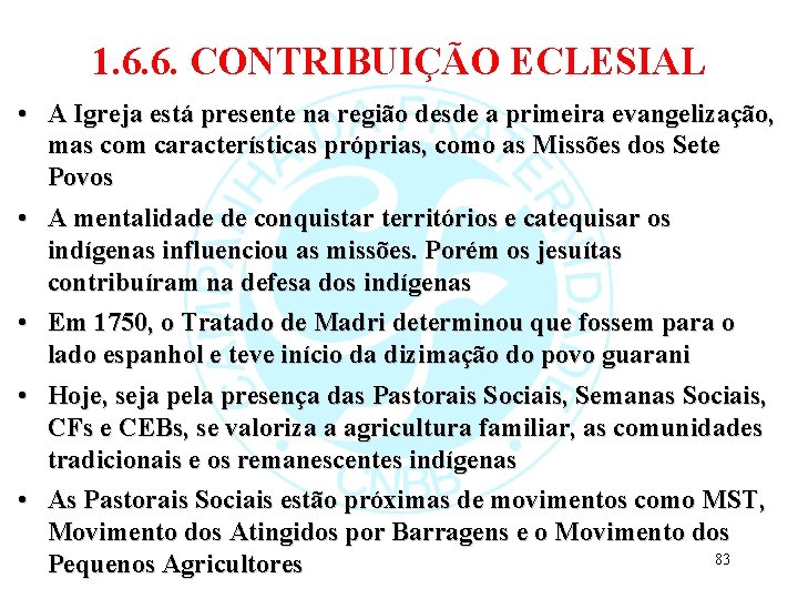 1. 6. 6. CONTRIBUIÇÃO ECLESIAL • A Igreja está presente na região desde a