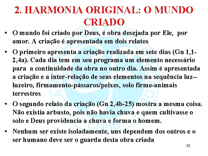 2. HARMONIA ORIGINAL: O MUNDO CRIADO • O mundo foi criado por Deus, é