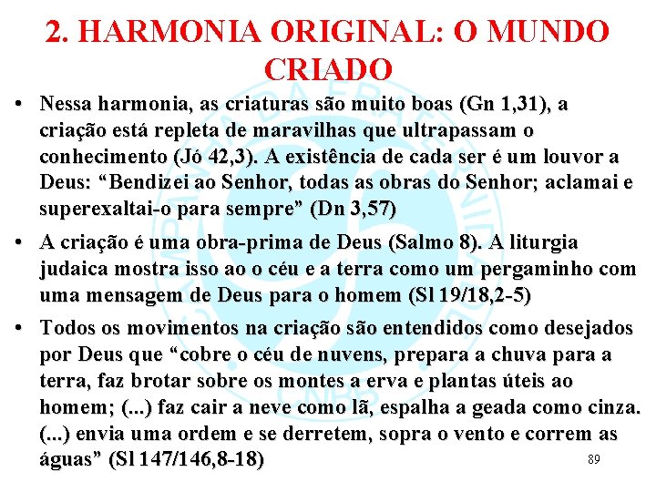 2. HARMONIA ORIGINAL: O MUNDO CRIADO • Nessa harmonia, as criaturas são muito boas