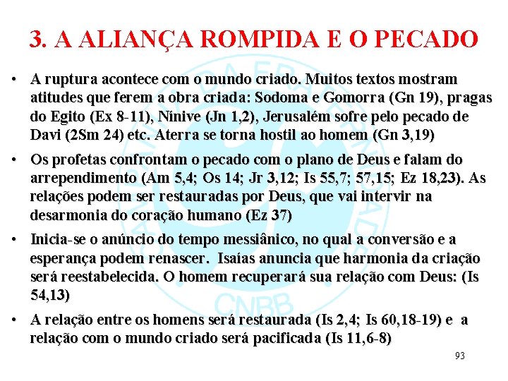 3. A ALIANÇA ROMPIDA E O PECADO • A ruptura acontece com o mundo