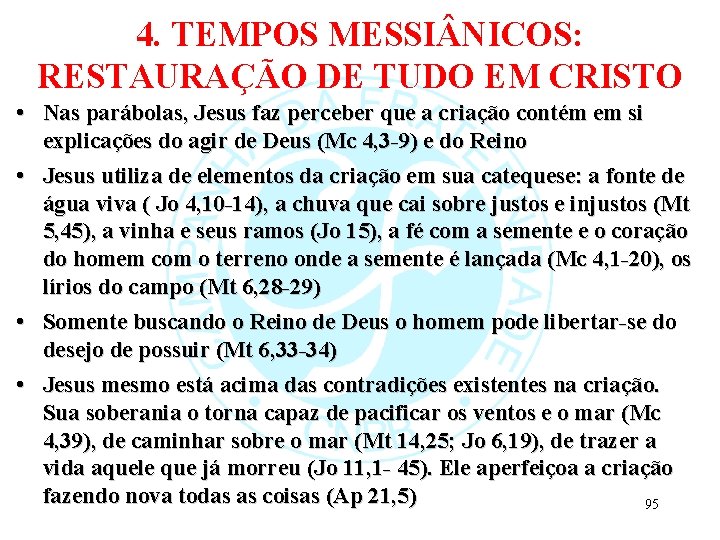 4. TEMPOS MESSI NICOS: RESTAURAÇÃO DE TUDO EM CRISTO • Nas parábolas, Jesus faz