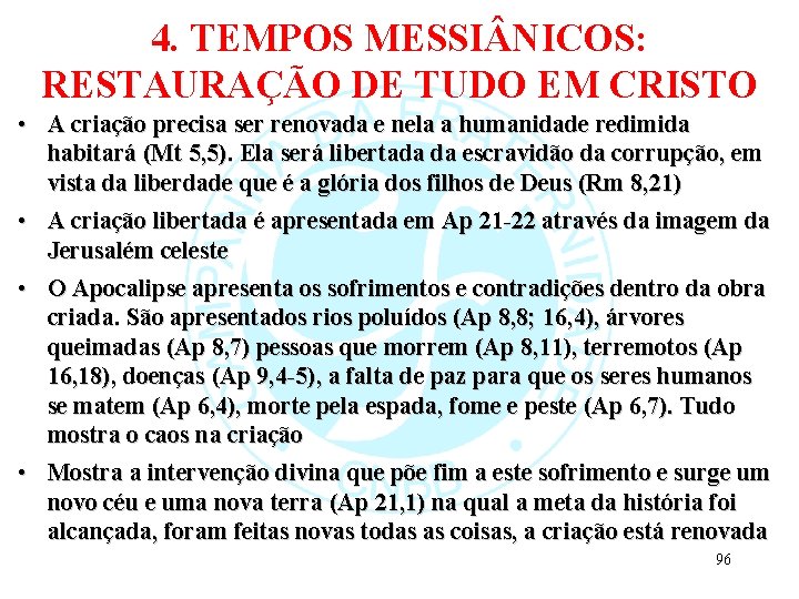 4. TEMPOS MESSI NICOS: RESTAURAÇÃO DE TUDO EM CRISTO • A criação precisa ser