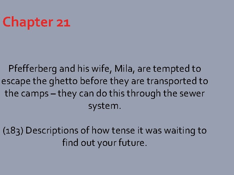 Chapter 21 Pfefferberg and his wife, Mila, are tempted to escape the ghetto before