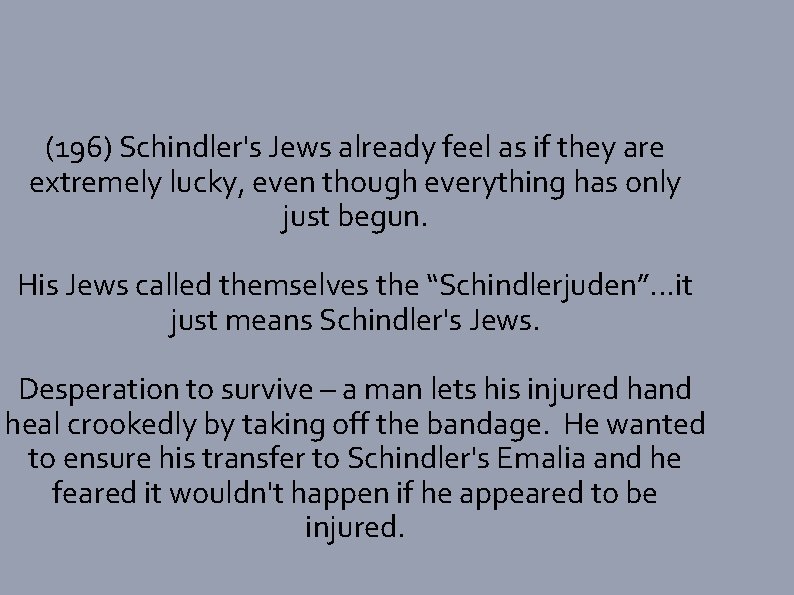 (196) Schindler's Jews already feel as if they are extremely lucky, even though everything