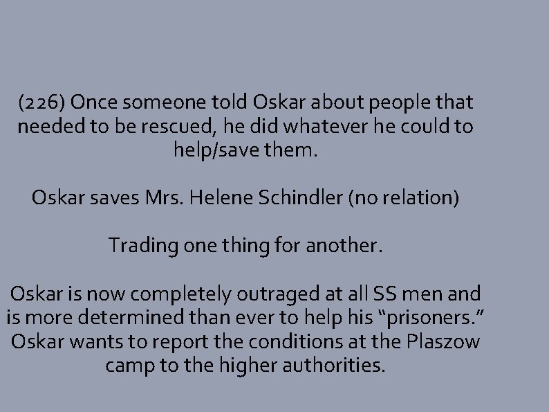 (226) Once someone told Oskar about people that needed to be rescued, he did