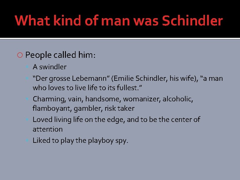 What kind of man was Schindler People called him: A swindler “Der grosse Lebemann”