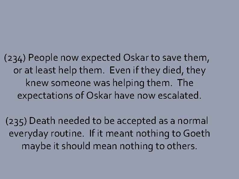 (234) People now expected Oskar to save them, or at least help them. Even