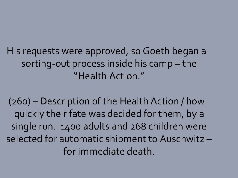 His requests were approved, so Goeth began a sorting-out process inside his camp –