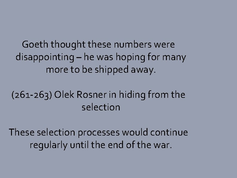 Goeth thought these numbers were disappointing – he was hoping for many more to