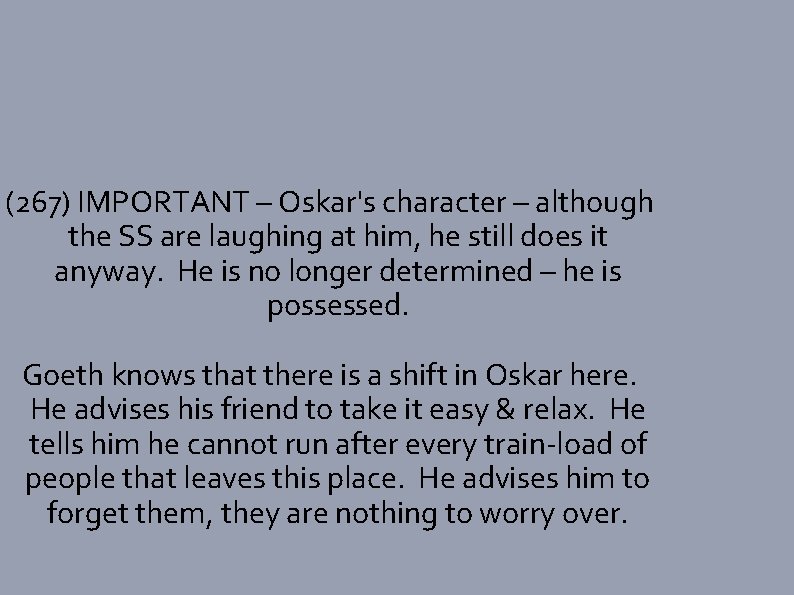 (267) IMPORTANT – Oskar's character – although the SS are laughing at him, he