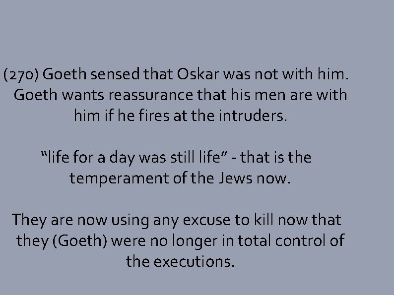 (270) Goeth sensed that Oskar was not with him. Goeth wants reassurance that his