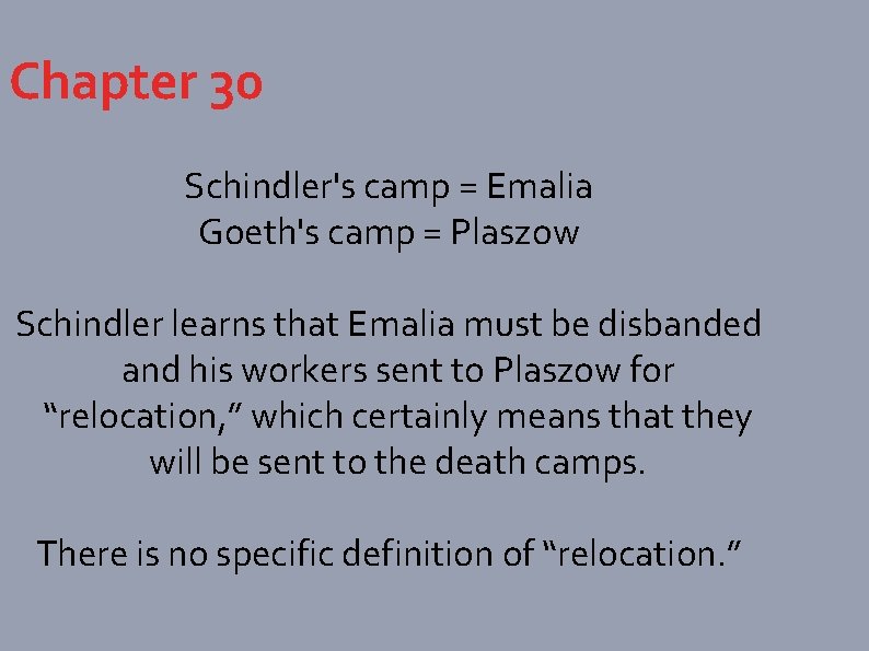 Chapter 30 Schindler's camp = Emalia Goeth's camp = Plaszow Schindler learns that Emalia