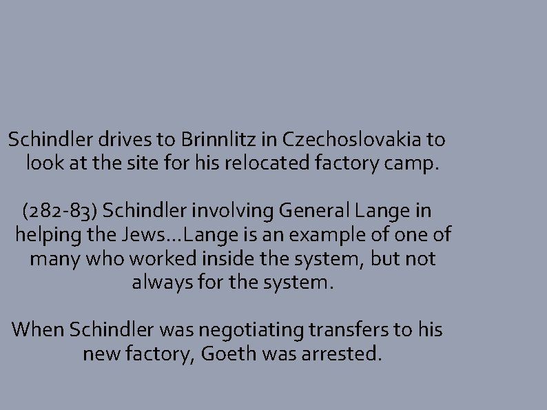 Schindler drives to Brinnlitz in Czechoslovakia to look at the site for his relocated