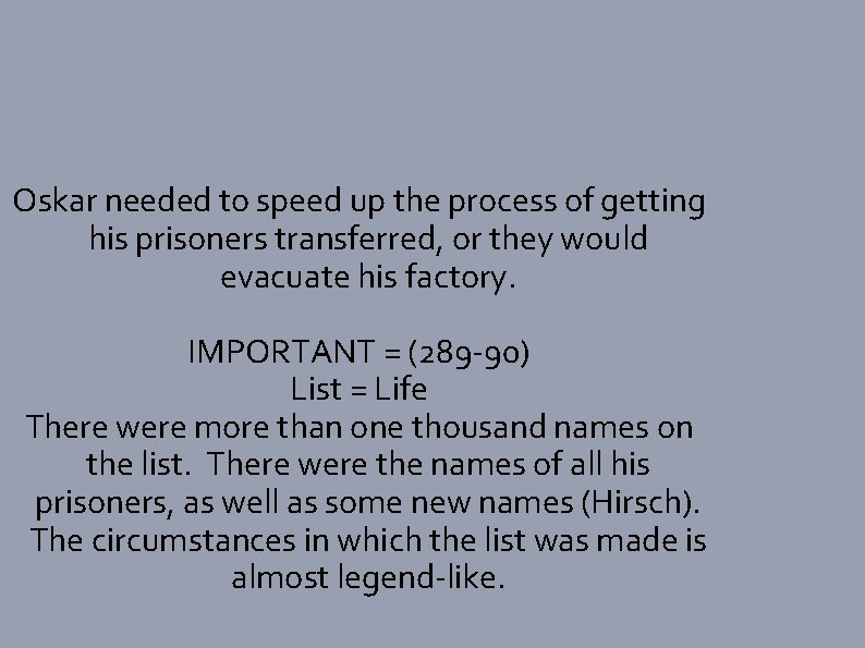 Oskar needed to speed up the process of getting his prisoners transferred, or they