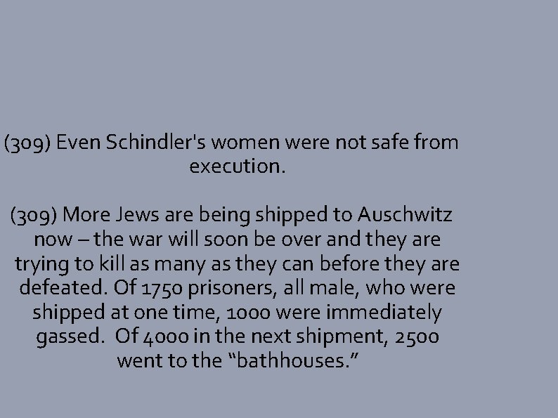 (309) Even Schindler's women were not safe from execution. (309) More Jews are being