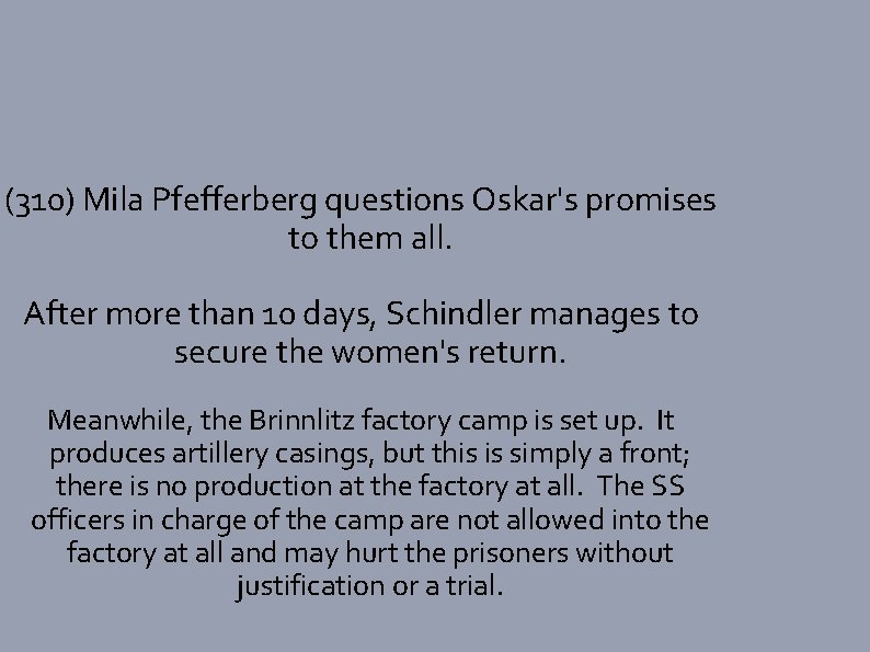 (310) Mila Pfefferberg questions Oskar's promises to them all. After more than 10 days,