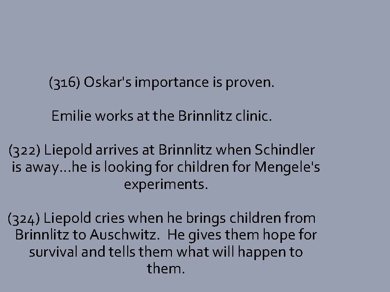 (316) Oskar's importance is proven. Emilie works at the Brinnlitz clinic. (322) Liepold arrives