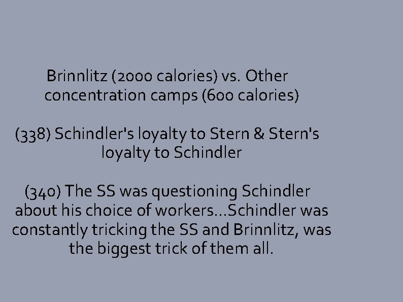 Brinnlitz (2000 calories) vs. Other concentration camps (600 calories) (338) Schindler's loyalty to Stern