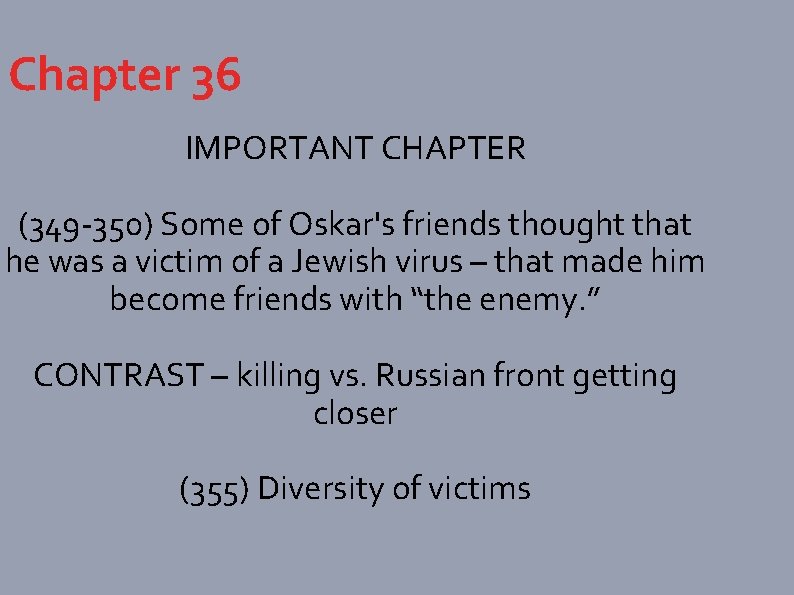 Chapter 36 IMPORTANT CHAPTER (349 -350) Some of Oskar's friends thought that he was