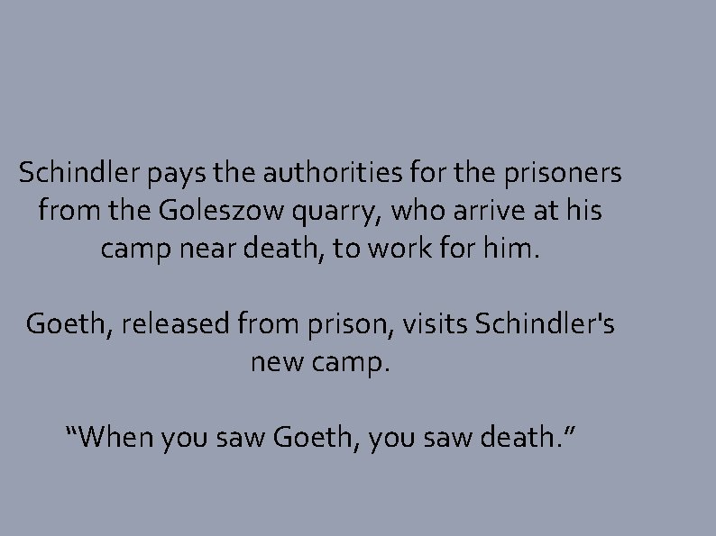 Schindler pays the authorities for the prisoners from the Goleszow quarry, who arrive at