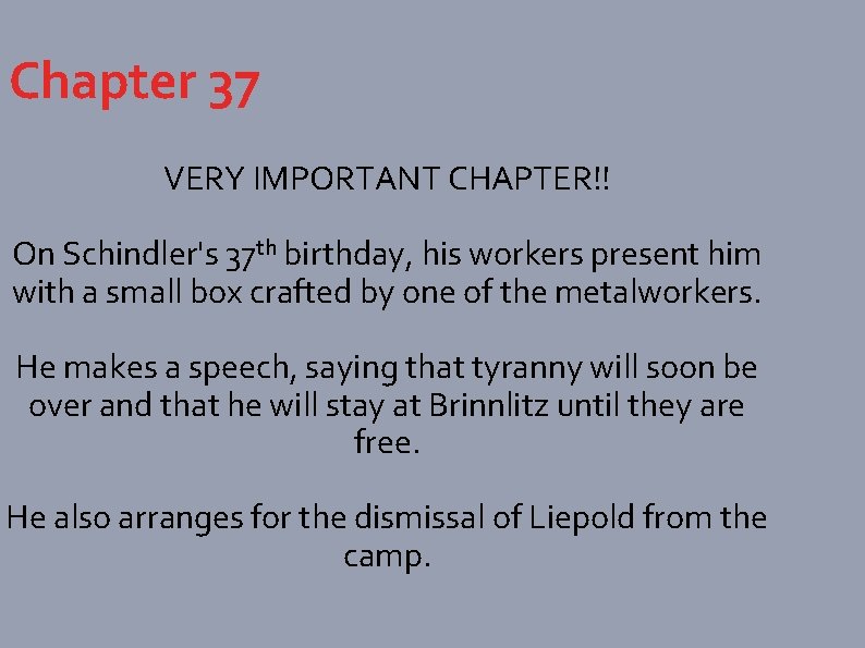Chapter 37 VERY IMPORTANT CHAPTER!! On Schindler's 37 th birthday, his workers present him