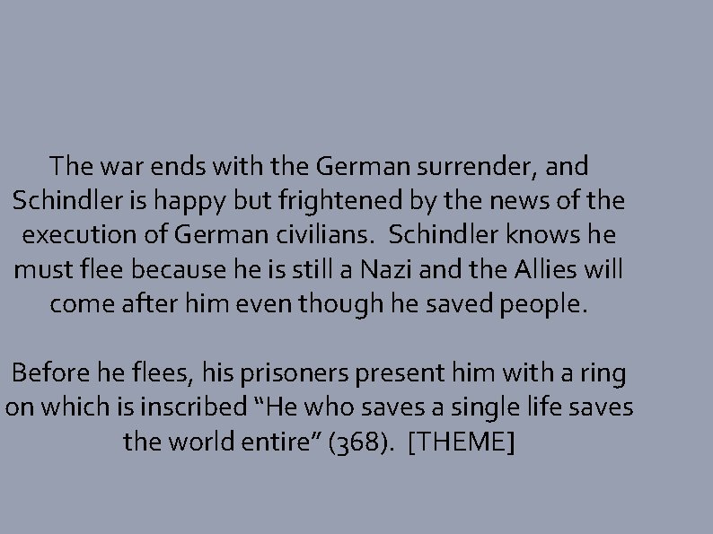 The war ends with the German surrender, and Schindler is happy but frightened by