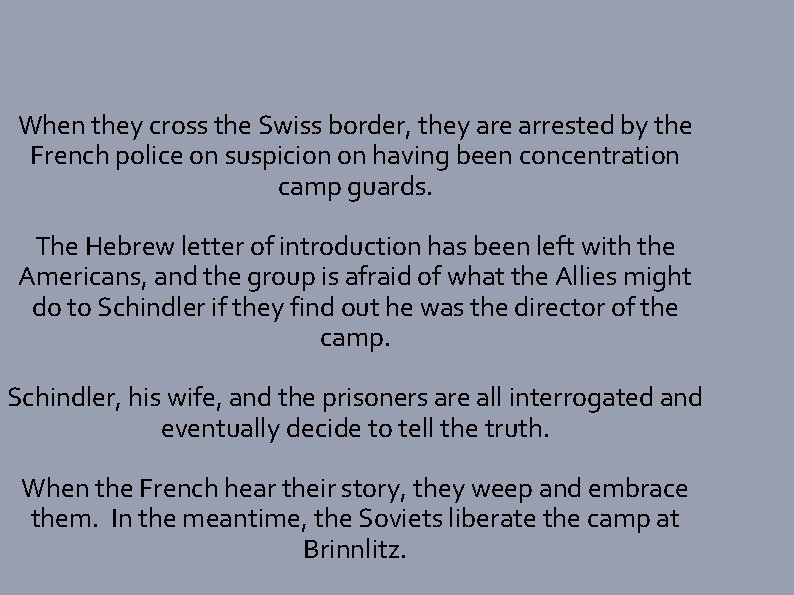When they cross the Swiss border, they are arrested by the French police on
