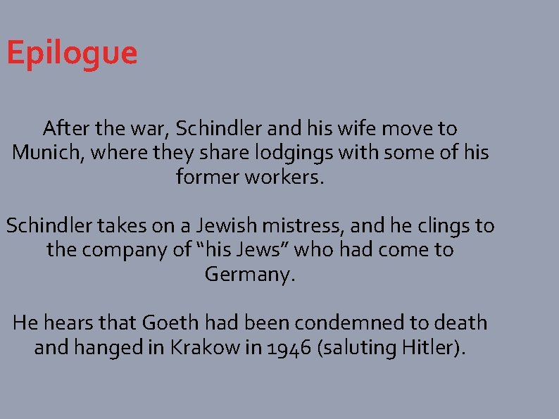 Epilogue After the war, Schindler and his wife move to Munich, where they share