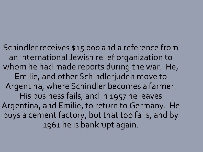 Schindler receives $15 000 and a reference from an international Jewish relief organization to