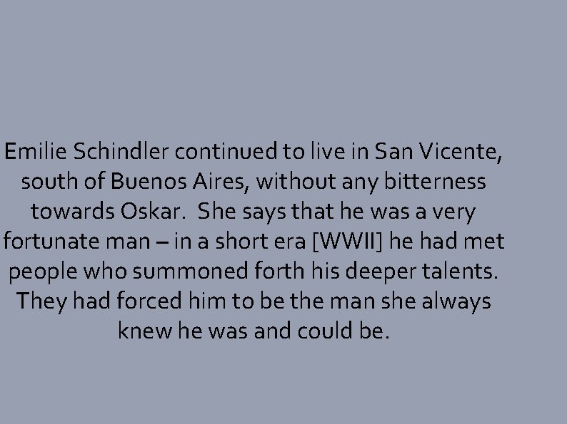 Emilie Schindler continued to live in San Vicente, south of Buenos Aires, without any