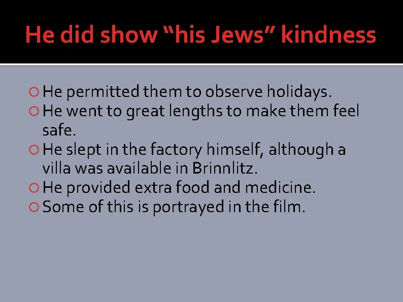 He did show “his Jews” kindness He permitted them to observe holidays. He went