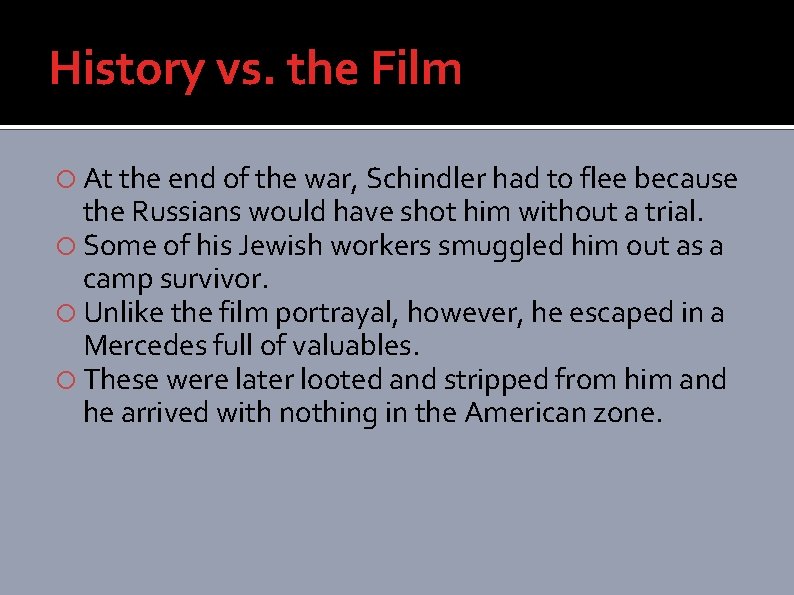 History vs. the Film At the end of the war, Schindler had to flee