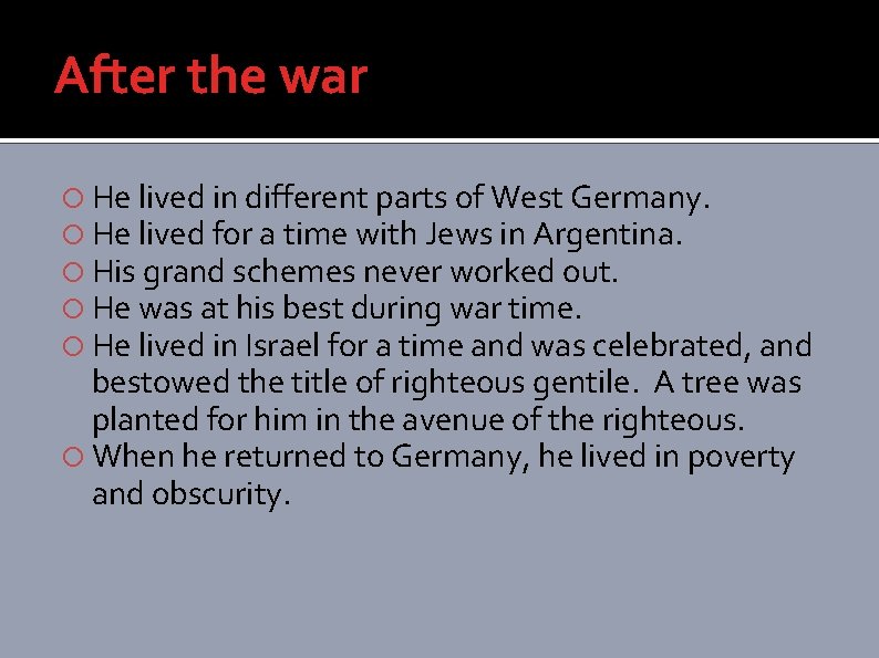 After the war He lived in different parts of West Germany. He lived for