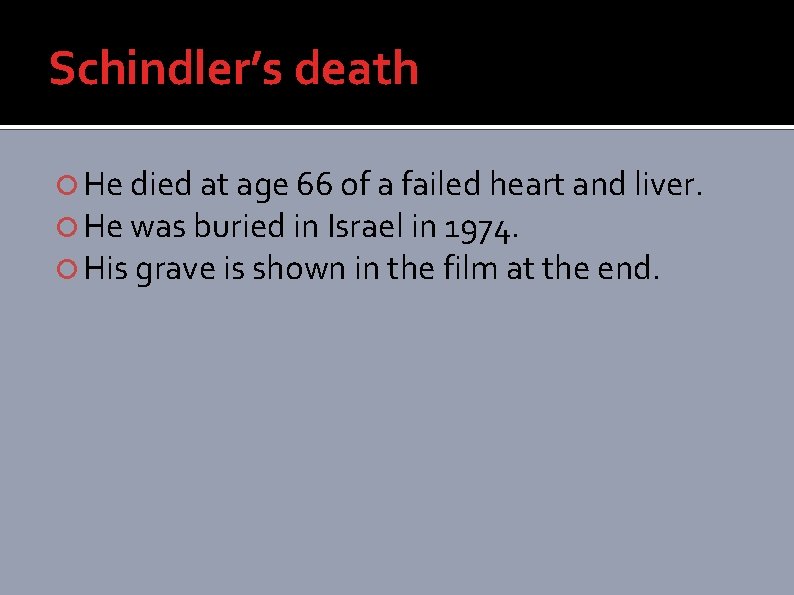 Schindler’s death He died at age 66 of a failed heart and liver. He