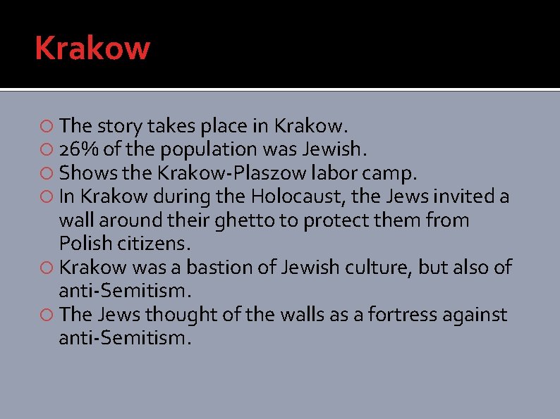 Krakow The story takes place in Krakow. 26% of the population was Jewish. Shows