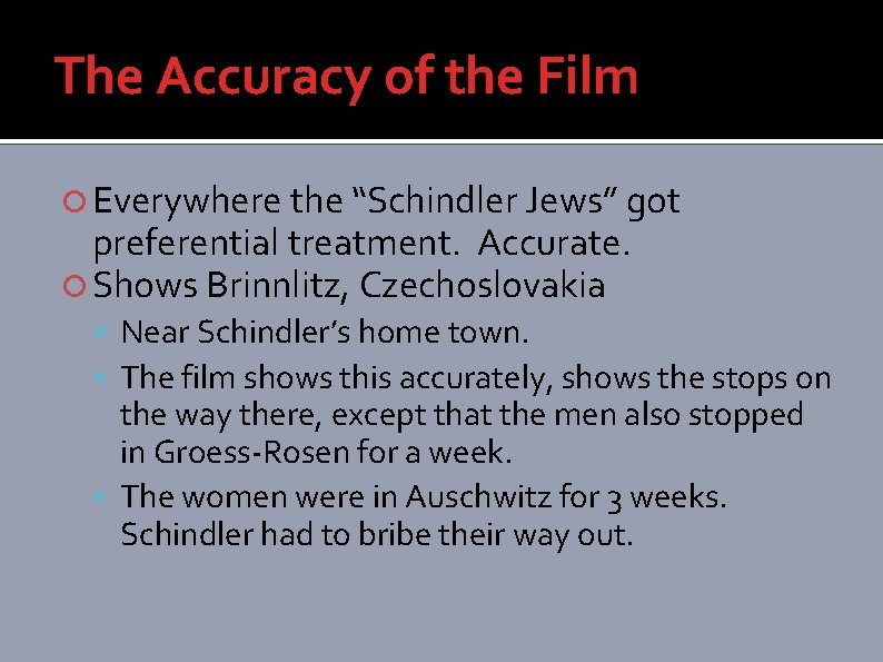 The Accuracy of the Film Everywhere the “Schindler Jews” got preferential treatment. Accurate. Shows