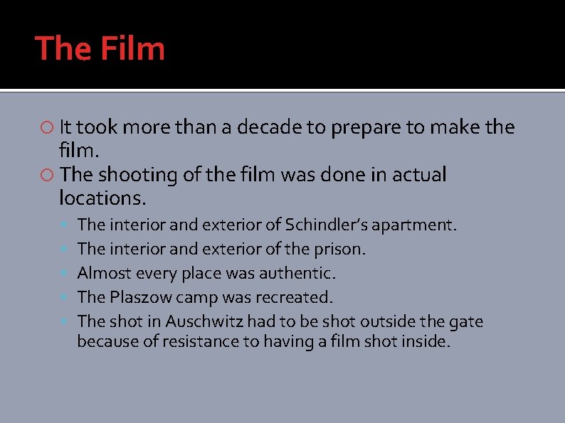 The Film It took more than a decade to prepare to make the film.