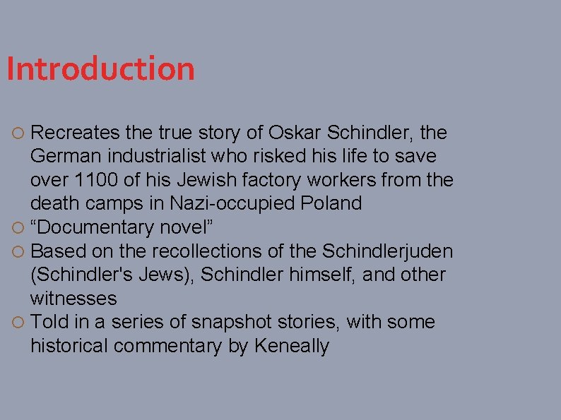 Introduction Recreates the true story of Oskar Schindler, the German industrialist who risked his