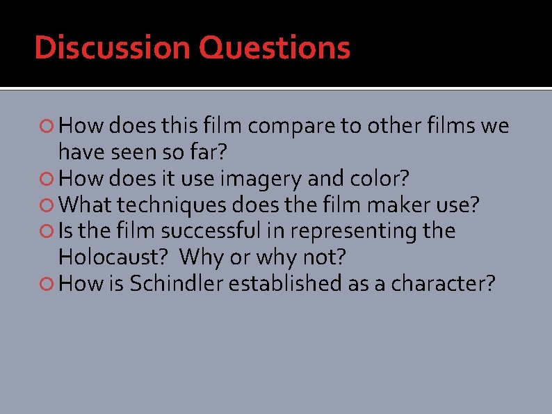 Discussion Questions How does this film compare to other films we have seen so