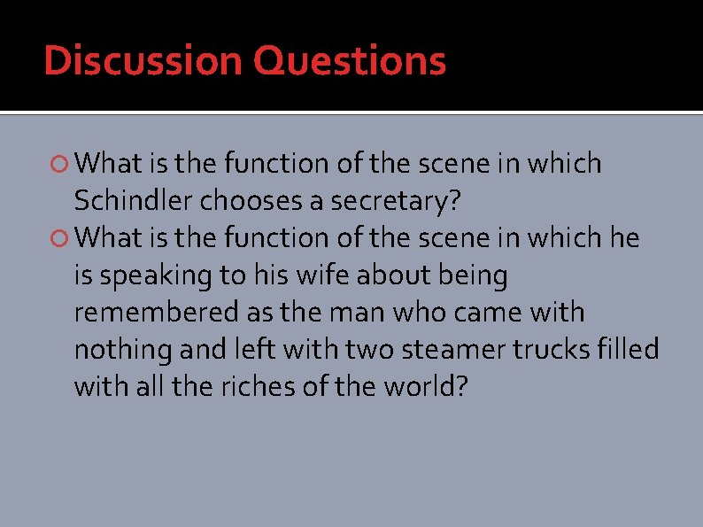 Discussion Questions What is the function of the scene in which Schindler chooses a